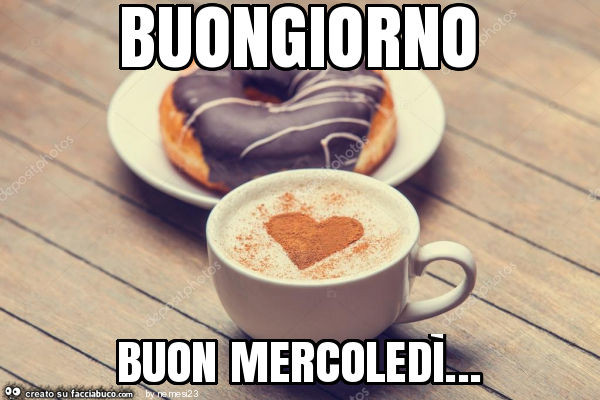 Buongiorno buon mercoledì