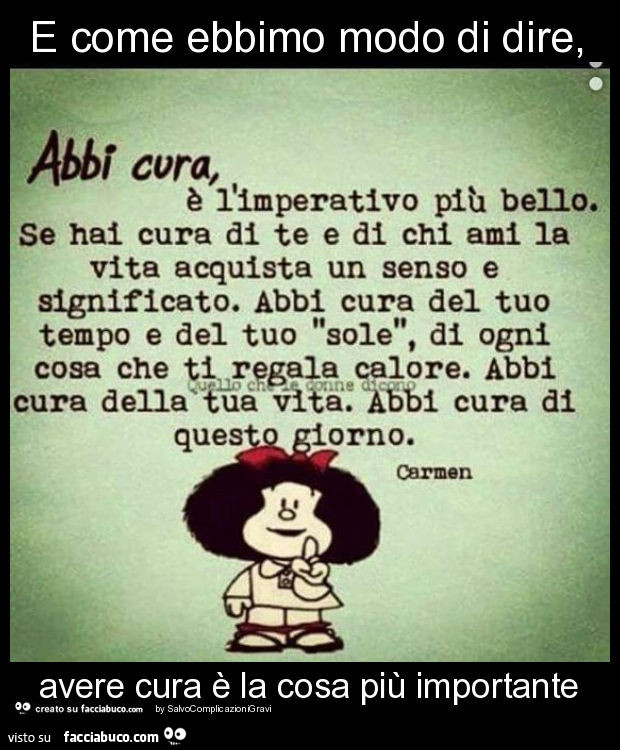 E come ebbimo modo di dire, avere cura è la cosa più importante