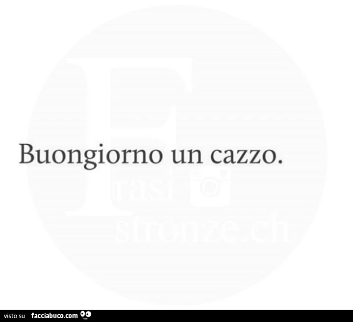 Buongiorno un cazzo