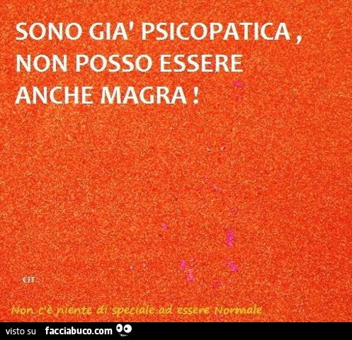 Sono già psicopatica, non posso essere anche magra