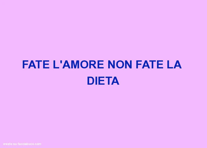 Fate l'amore non fate la dieta