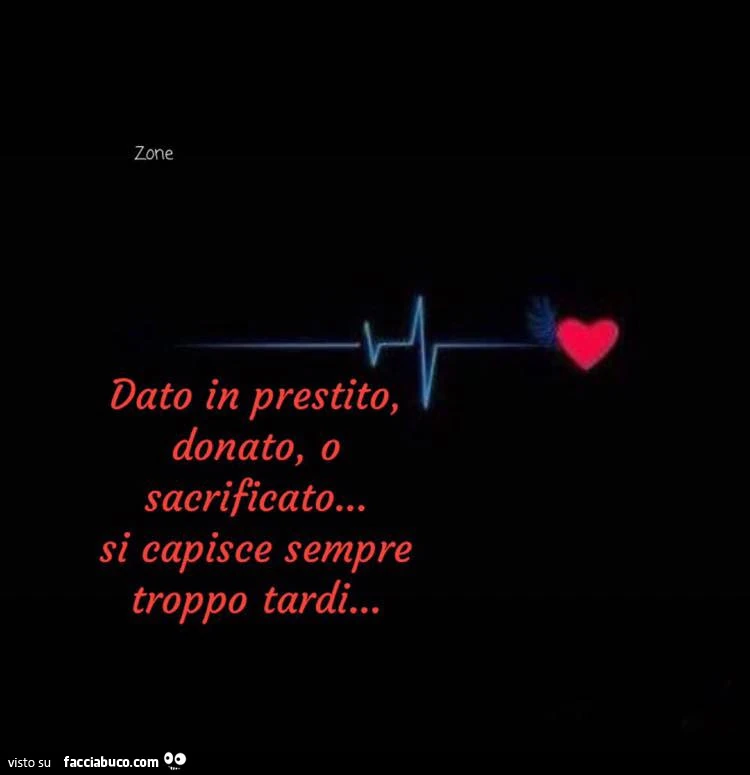 Dato in prestito, donato, o sacrificato&hellip; si capisce sempre troppo tardi