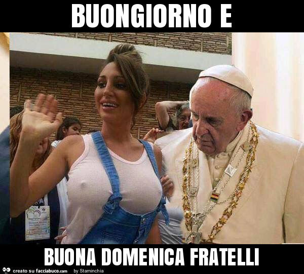 Buongiorno e buona domenica fratelli