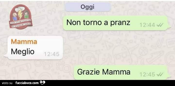 Non torno a pranz. Meglio. Grazie mamma