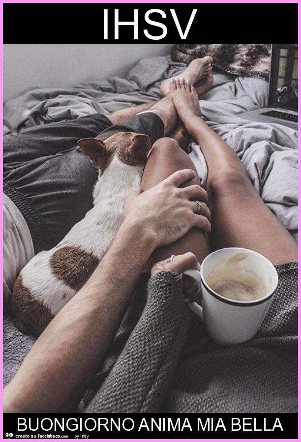 Ihsv buongiorno anima mia bella