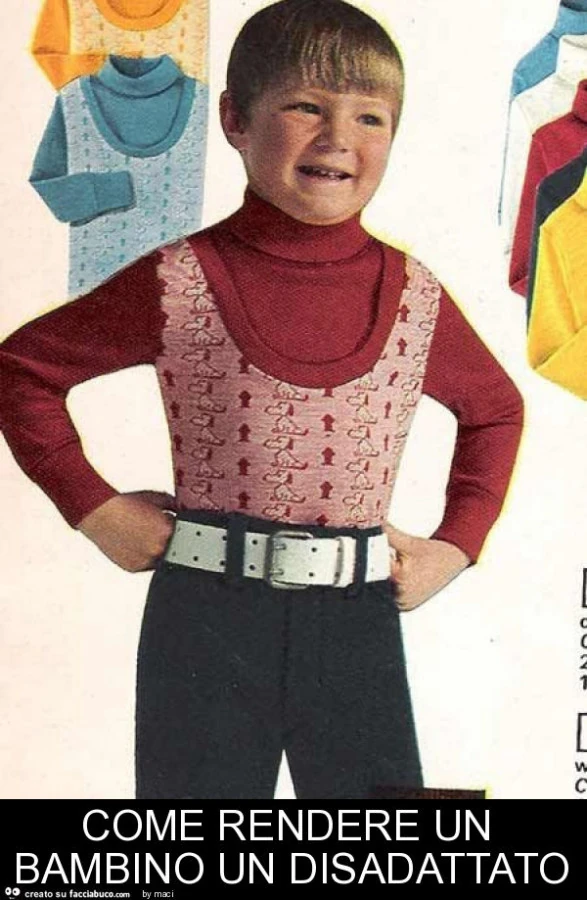 Come rendere un bambino un disadattato