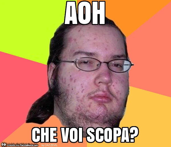 Aoh che voi scopa?