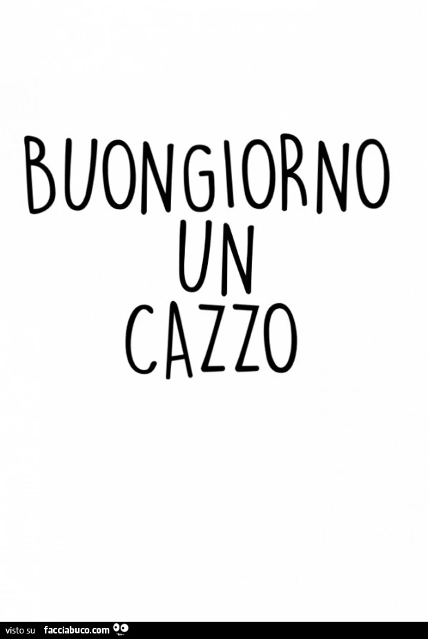 Buongiorno un cazzo