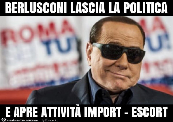 Berlusconi lascia la politica e apre attività import - escort
