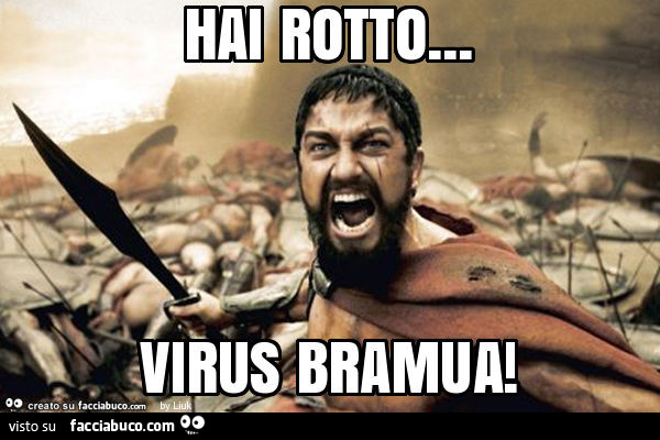Hai rotto… virus bramua