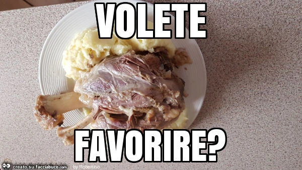 Volete favorire?