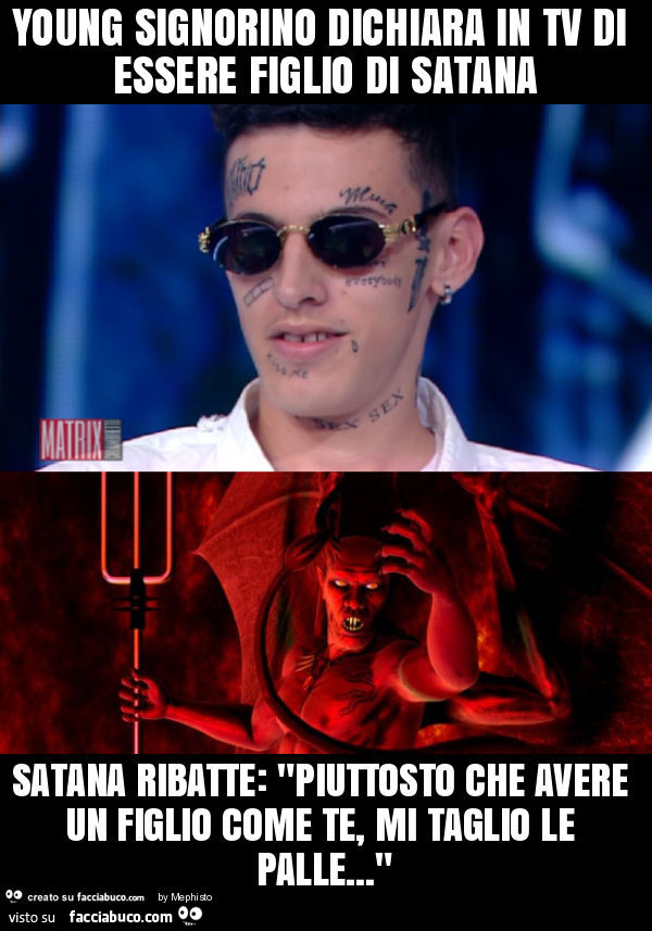 Young signorino dichiara in tv di essere figlio di satana satana ribatte: "piuttosto che avere un figlio come te, mi taglio le palle… "