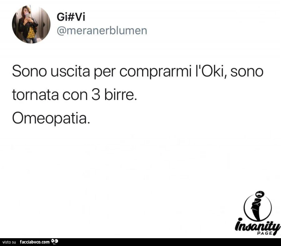 Sono uscita per comprarmi l'oki, sono tornata con 3 birre. Omeopatia