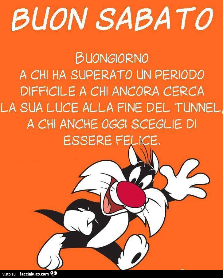 Buon sabato buongiorno a chi ha superato un periodo difficile a chi ancora cerca ca sua luce alla fine del tunnel, a chi anche oggi sceglie di essere felice