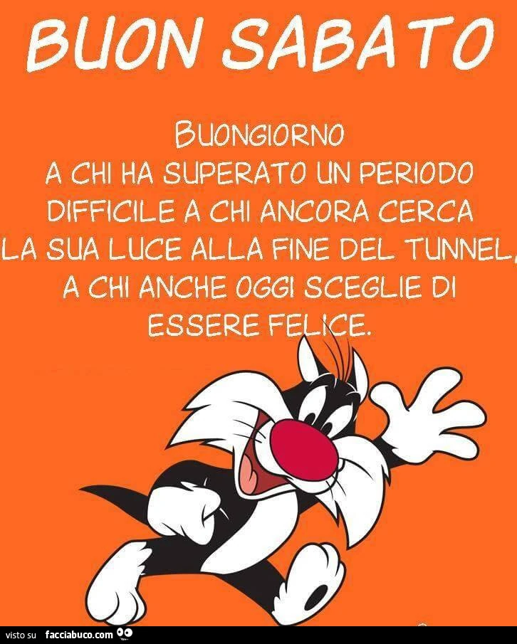 Buon sabato buongiorno a chi ha superato un periodo difficile a chi ancora cerca ca sua luce alla fine del tunnel, a chi anche oggi sceglie di essere felice