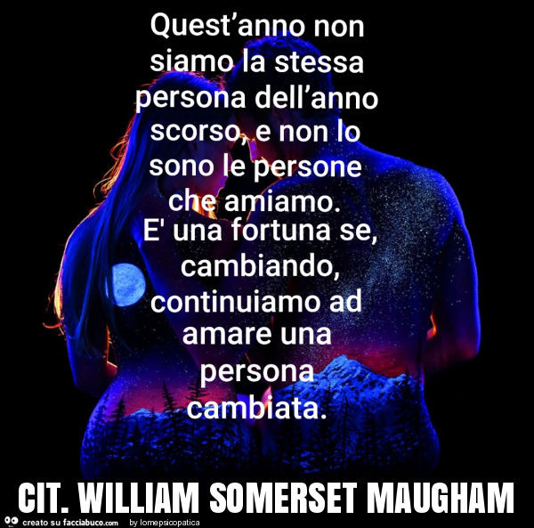 Cit. William somerset maugham