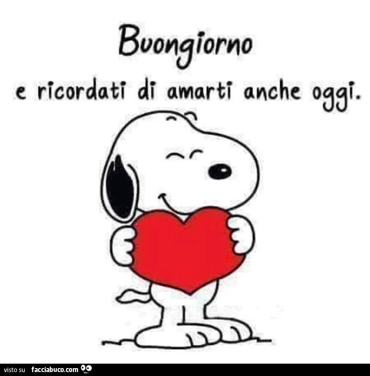 Buongiorno e ricordati di amarti anche oggi