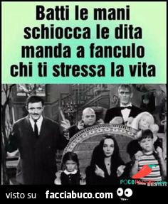 Batti le mani schiocca le dita manda a fanculo chi ti stressa la vita