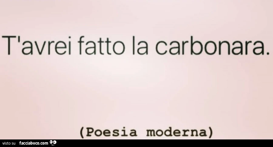 T'avrei fatto la carbonara