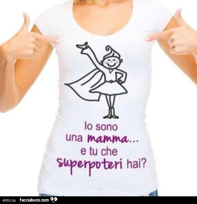 Io sono una mamma e tu che superpoteri hai?