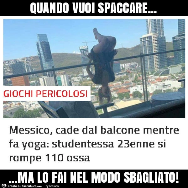 Quando vuoi spaccare&hellip; ma lo fai nel modo sbagliato