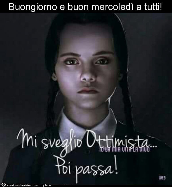 Buongiorno e buon mercoledì a tutti