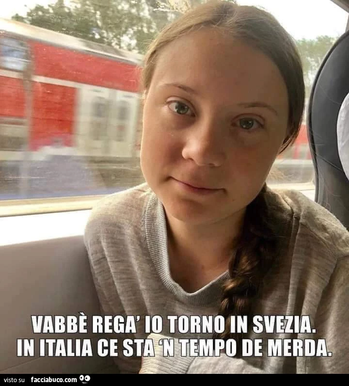 Vabbè regà io torno in svezia. In italia ce sta n tempo de merda