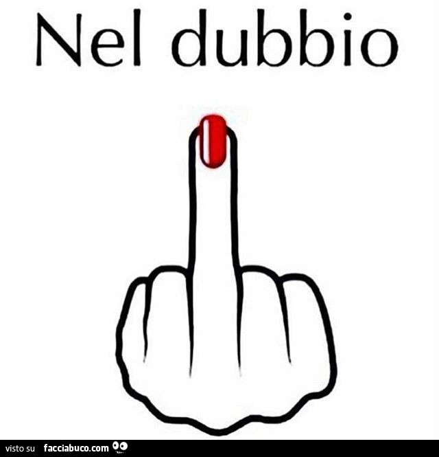 Nel dubbio: dito medio