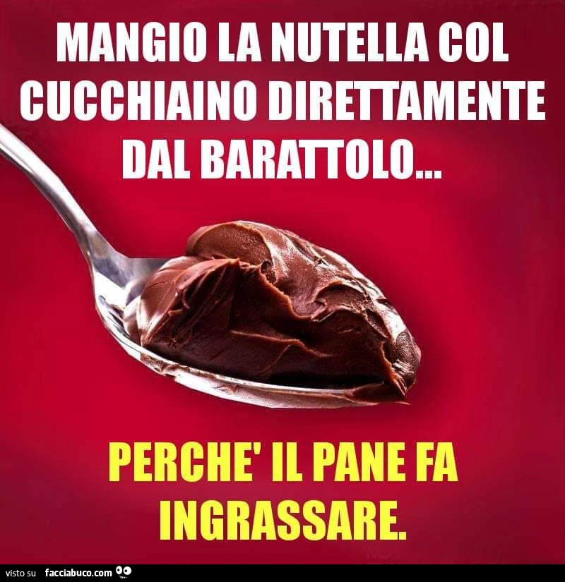 Mangio la nutella col cucchiaino direttamente dal barattolo&hellip; perchè il pane fa ingrassare