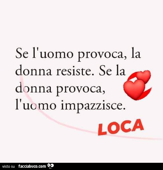 Se l'uomo provoca, la donna resiste. Se la donna provoca, l'uomo impazzisce