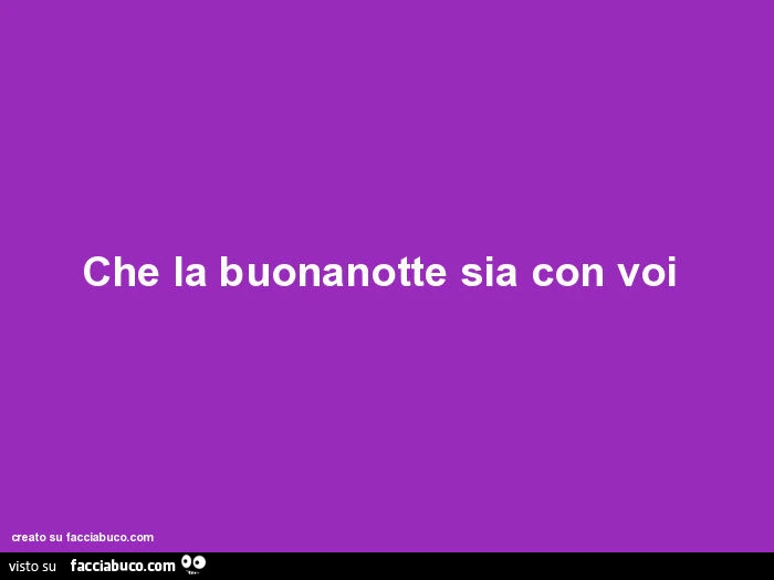 Che la buonanotte sia con voi