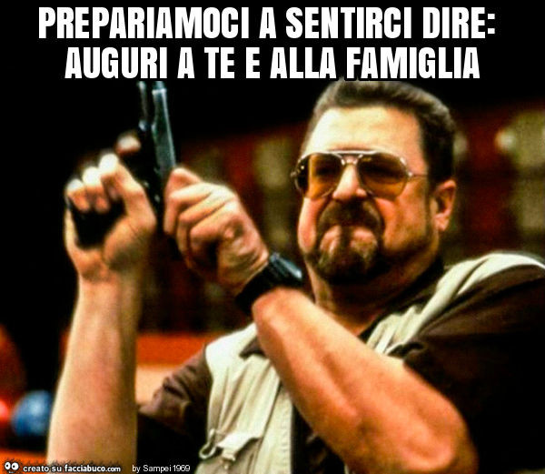 Prepariamoci a sentirci dire: auguri a te e alla famiglia