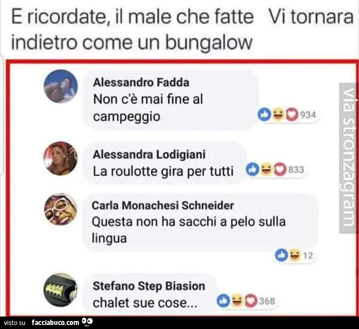 E ricordate, il male che fatte indietro come un bungalow. Non c'è mai fine al campeggio. La roulotte gira per tutti