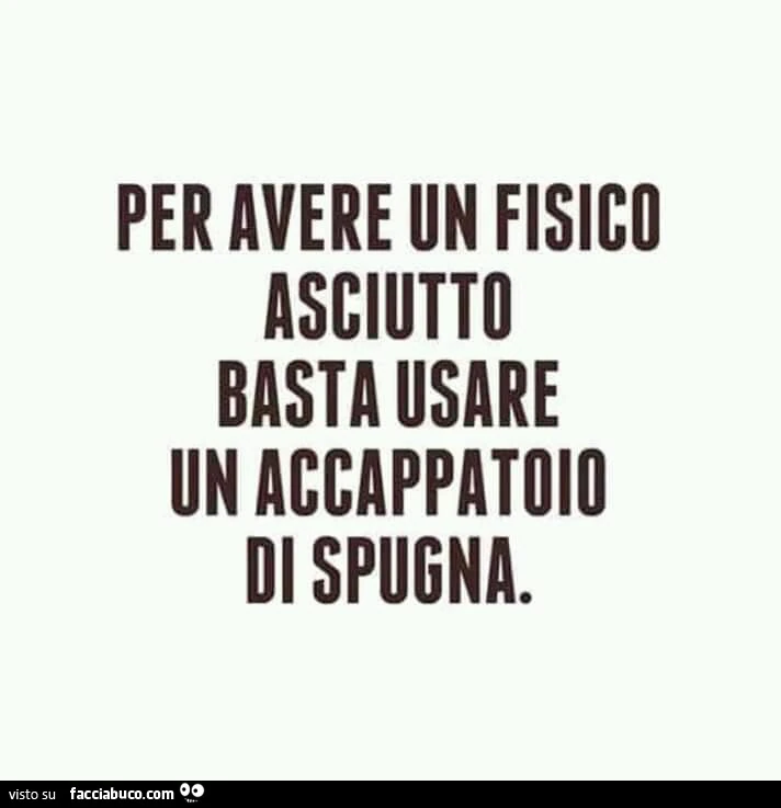 Per avere un fisico asciutto basta usare un accappatoio di spugna
