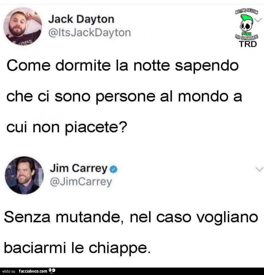 Come dormite la notte sapendo che ci sono persone al mondo a cui non piacete? Senza mutande, nel caso vogliano baciarmi le chiappe