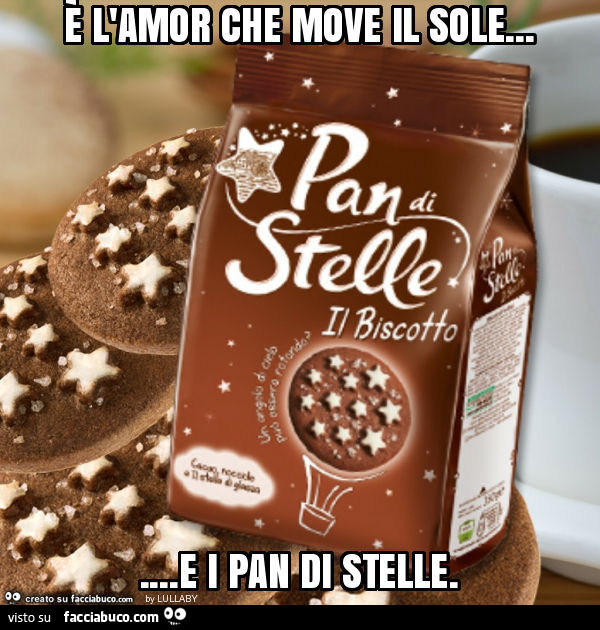 È l'amor che move il sole… e i pan di stelle