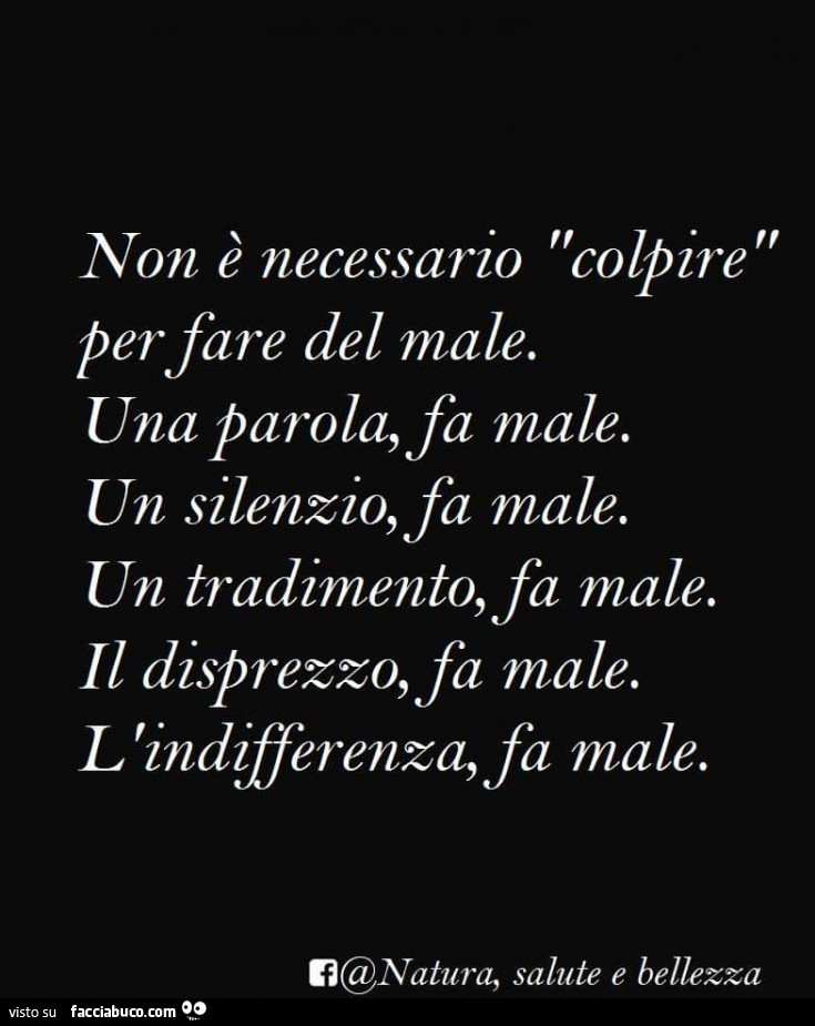 Non E Necessario Colpire Per Fare Del Male Una Parola Fa Male Un Silenzio Fa Facciabuco Com