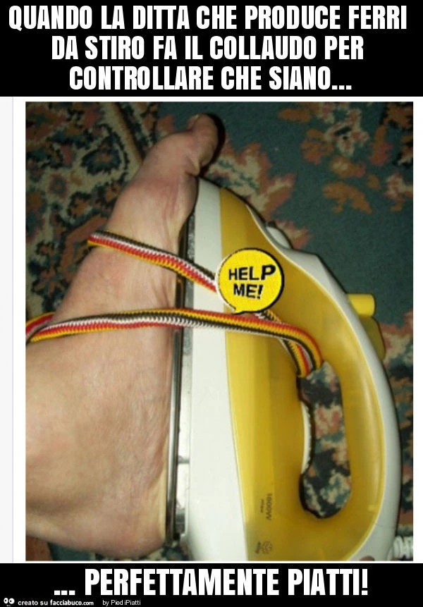 Quando la ditta che produce ferri da stiro fa il collaudo per controllare che siano&hellip; perfettamente piatti