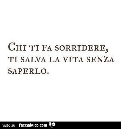 Chi ti fa sorridere, ti salva la vita senza saperlo