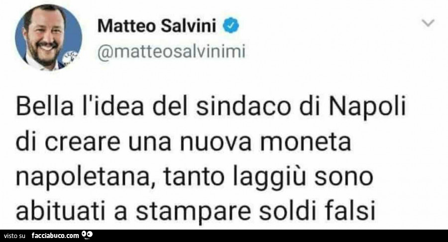 Bella l'idea del sindaco di napoli di creare una nuova moneta napoletana, tanto laggiù sono abituati a stampare soldi falsi