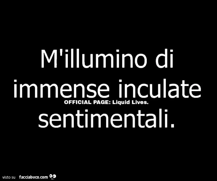 M'illumino di immense inculate sentimentali