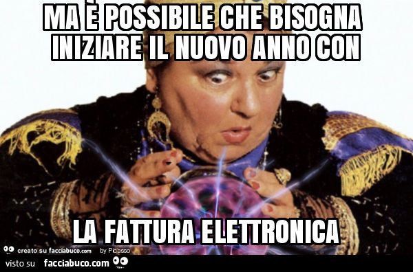 Ma è possibile che bisogna iniziare il nuovo anno con la fattura elettronica