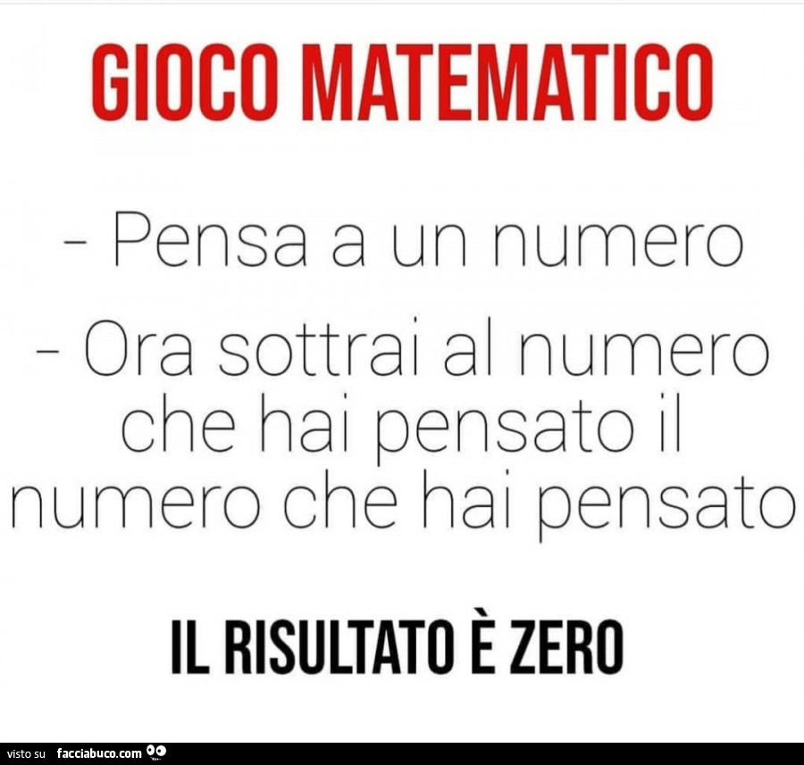 Gioco matematico pensa a un numero ora sottrai al numero che hai pensato il numero che hai pensato il risultato è zero