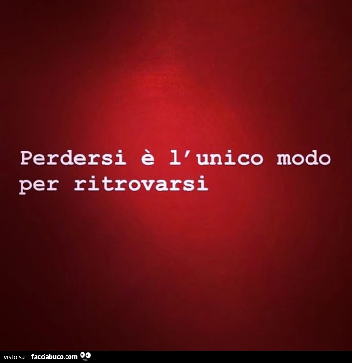 Perdersi è l'unico modo per ritrovarsi