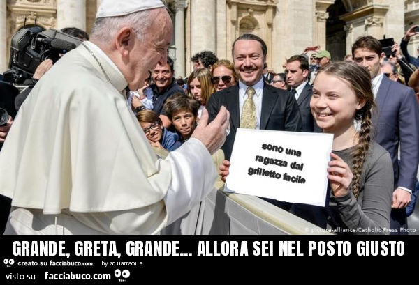Grande, greta, grande… allora sei nel posto giusto