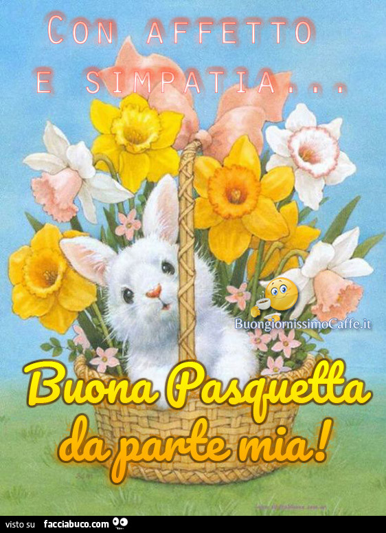 Con affetto e simpatia buona pasquetta da parte mia