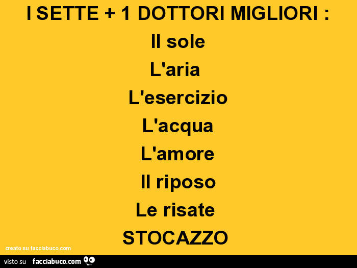 I sette 1 dottori migliori: il sole l'aria l'esercizio l'acqua l'amore il riposo le risate stocazzo