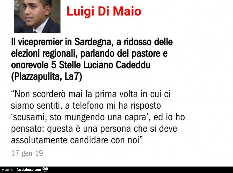 Luigi Di Maio. Il vicepremier in Sardegna, a ridosso delle elezioni regionali, parlando del pastore e onorevole 5 stelle Luciano Cadeddu