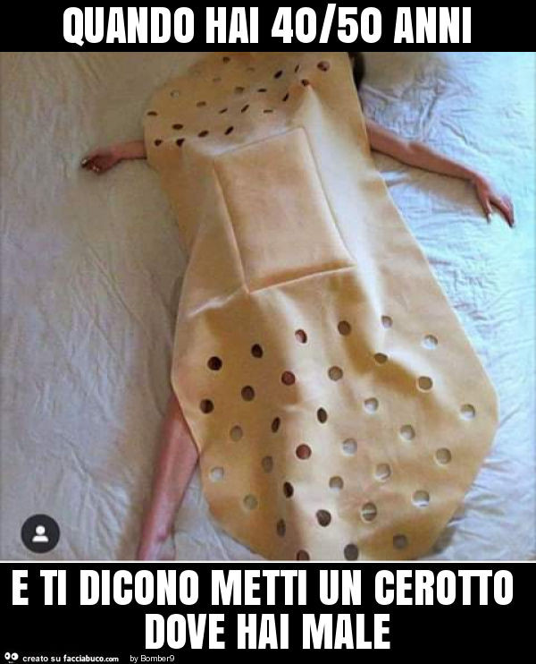 Quando hai 40/50 anni e ti dicono metti un cerotto dove hai male