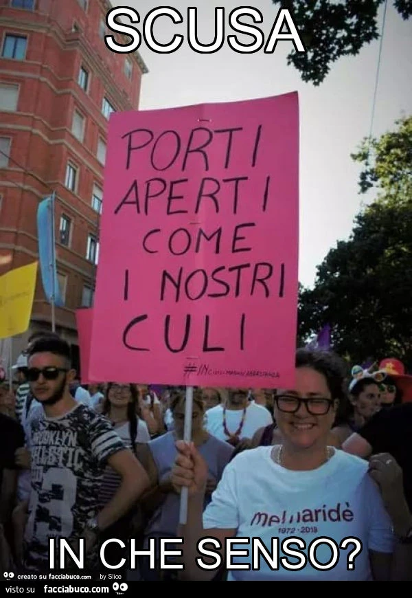 Porti aperti come i nostri culi. Scusa in che senso?